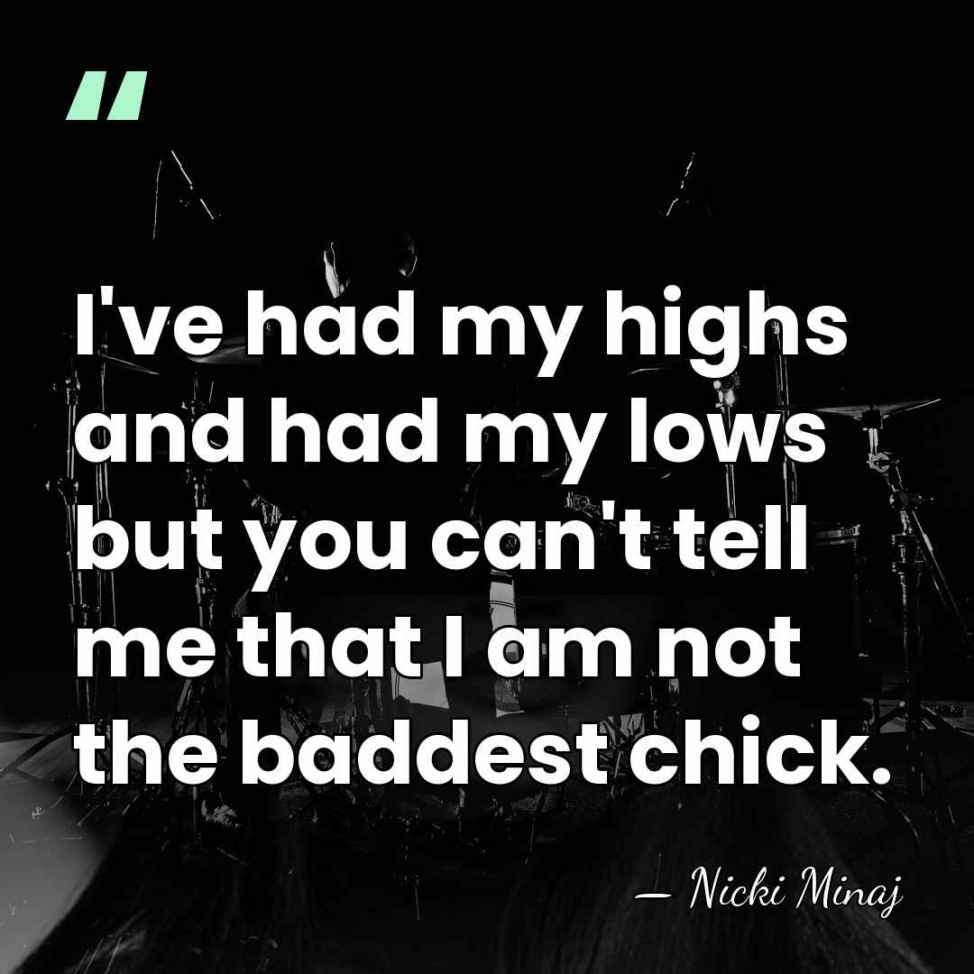I've had my highs and had my lows but you can't tell&hellip; - Nicki Minaj