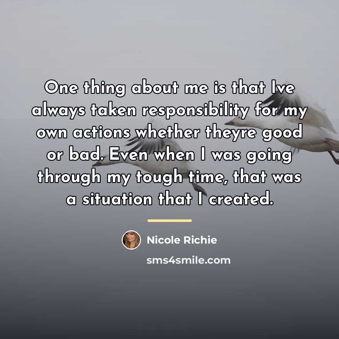 “One thing about me is that Ive always taken responsibility…” quote by Nicole Richie