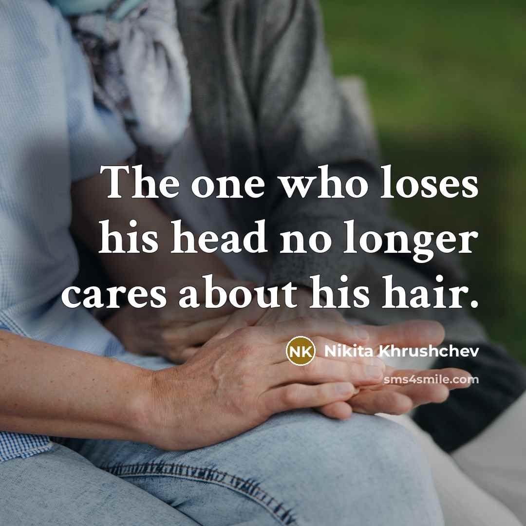 “The one who loses his head no longer cares about…” quote by Nikita Khrushchev