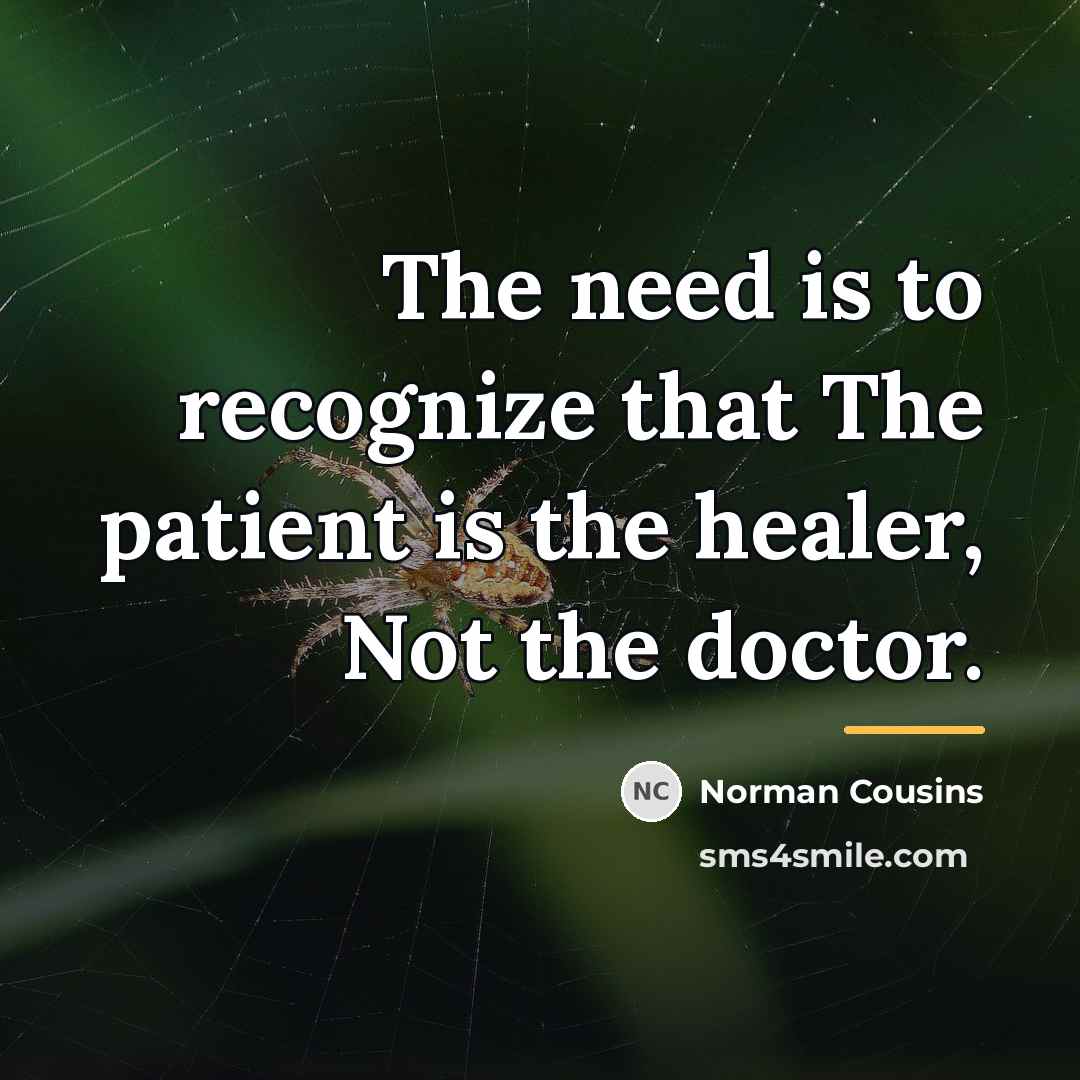 “The need is to recognize that The patient is the…” quote by Norman Cousins