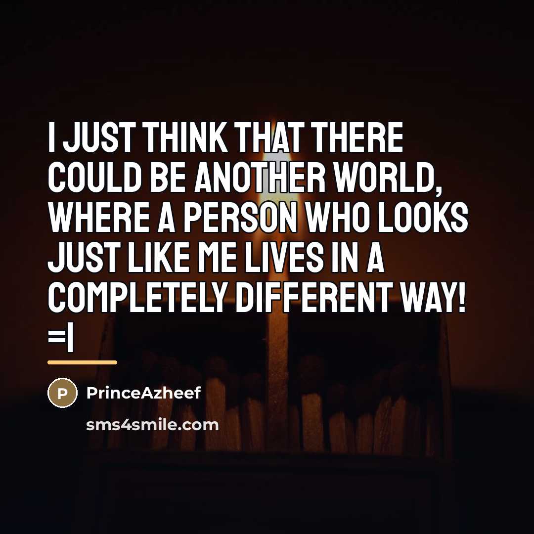 “I just think that there could be another world, where…” quote by PrinceAzheef