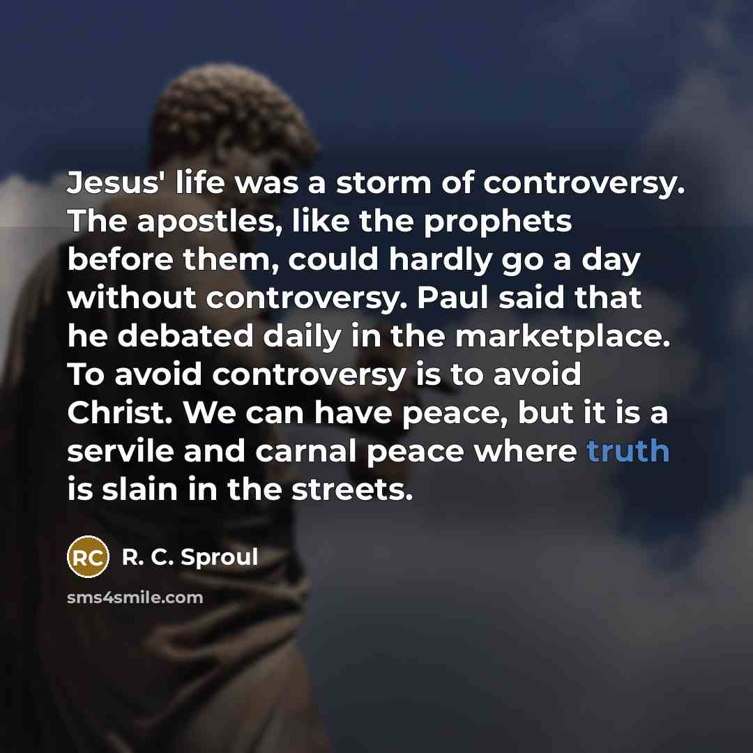 “Jesus' life was a storm of controversy. The apostles, like…” quote by R. C. Sproul