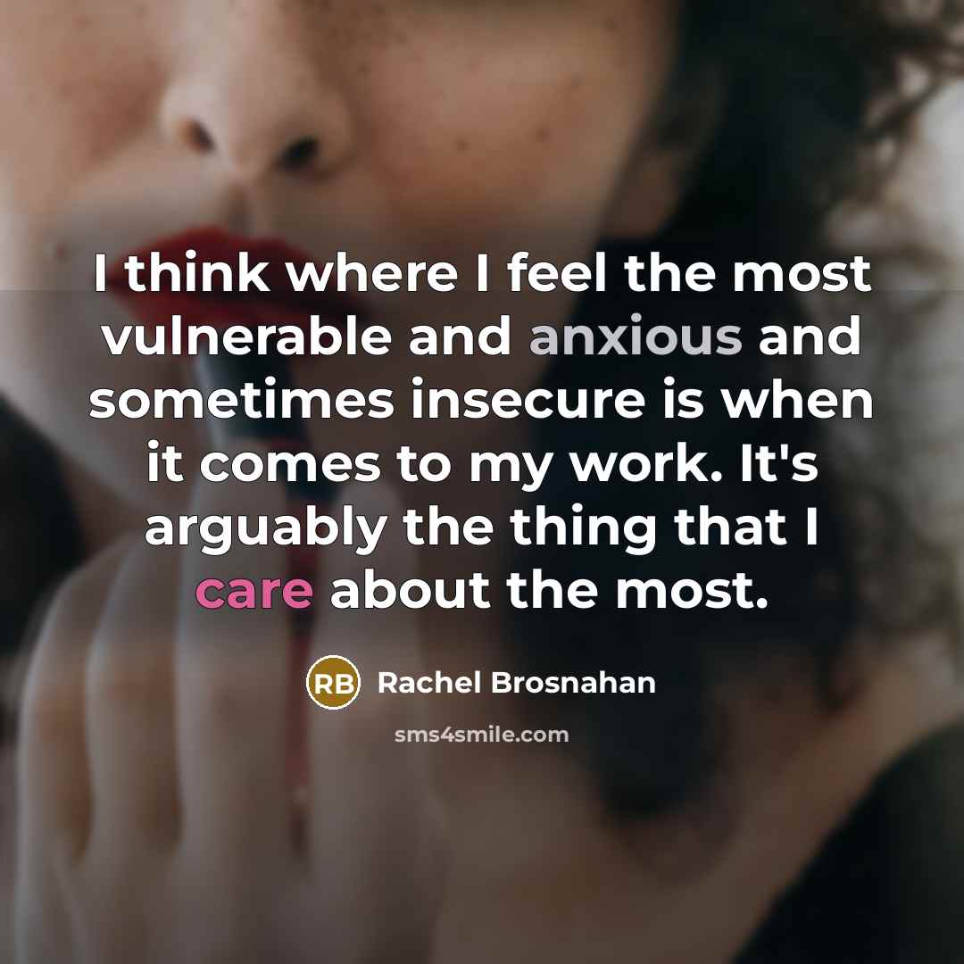 “I think where I feel the most vulnerable and anxious…” quote by Rachel Brosnahan