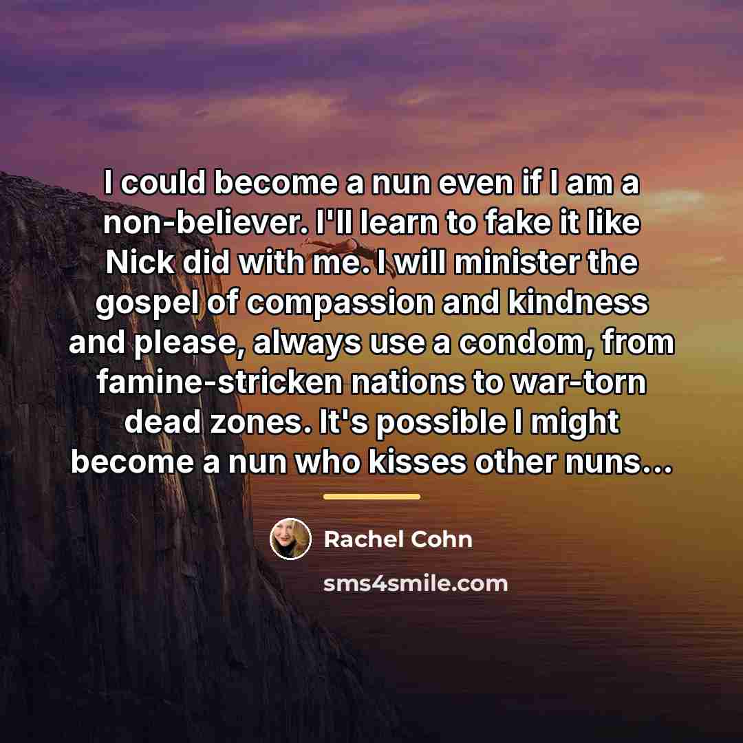 “I could become a nun even if I am a…” quote by Rachel Cohn