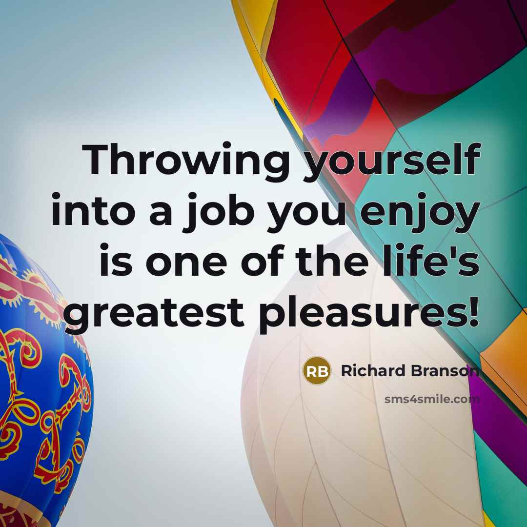 “Throwing yourself into a job you enjoy is one of…” quote by Richard Branson