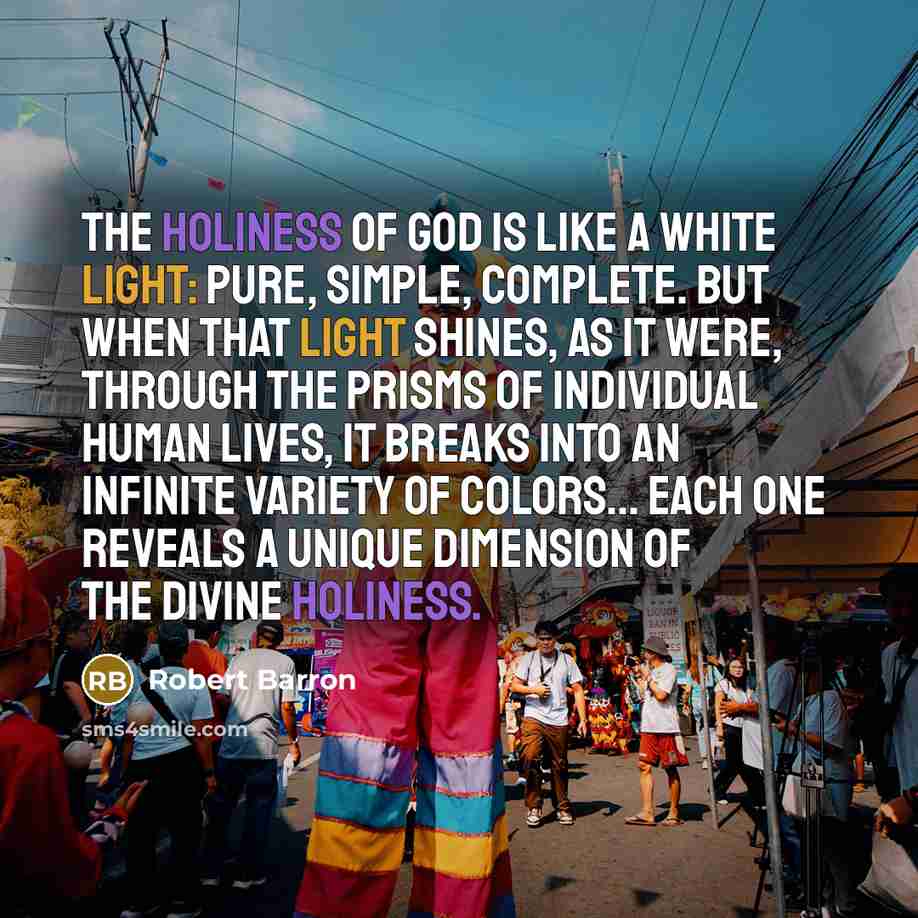 “The holiness of God is like a white light: pure,…” quote by Robert Barron