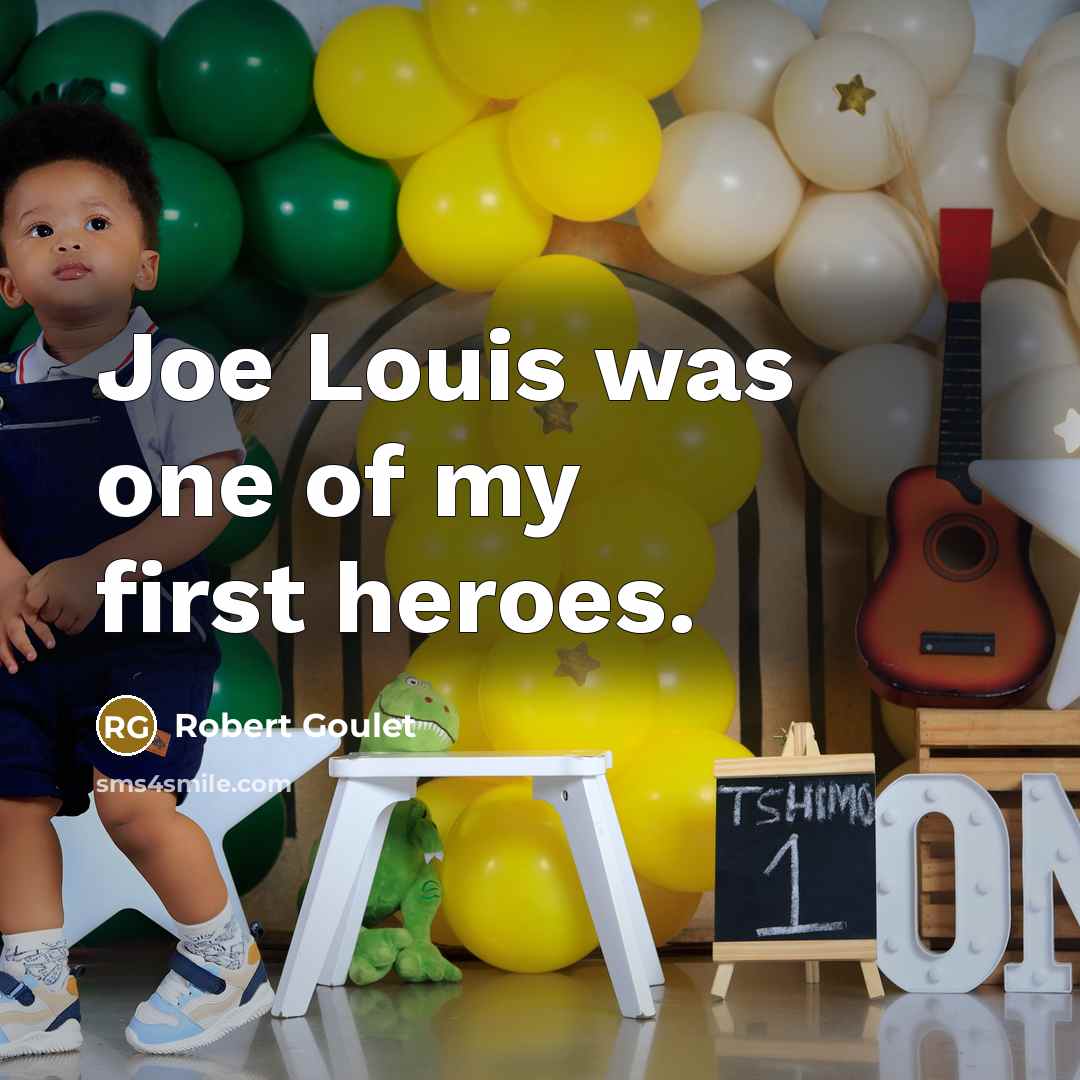 “Joe Louis was one of my first heroes.…” quote by Robert Goulet