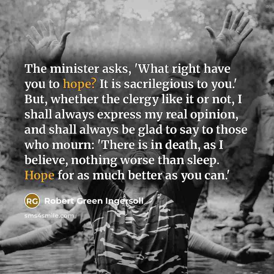 “The minister asks, 'What right have you to hope? It…” quote by Robert Green Ingersoll