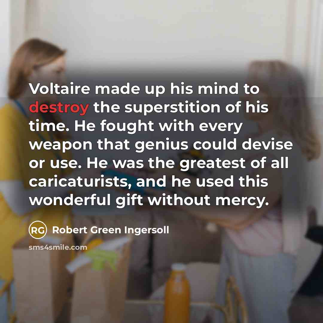 “Voltaire made up his mind to destroy the superstition of…” quote by Robert Green Ingersoll