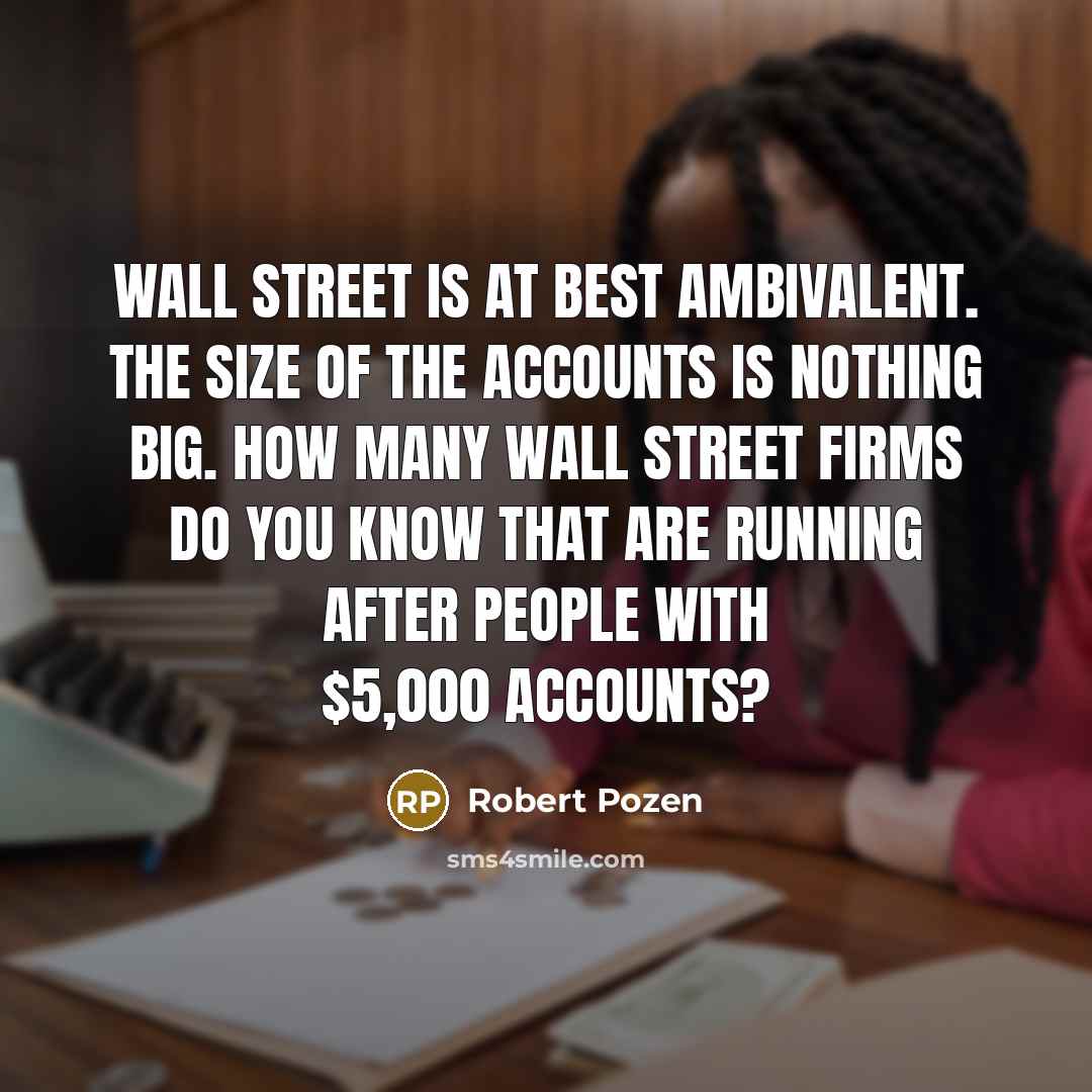 “Wall Street is at best ambivalent. The size of the…” quote by Robert Pozen