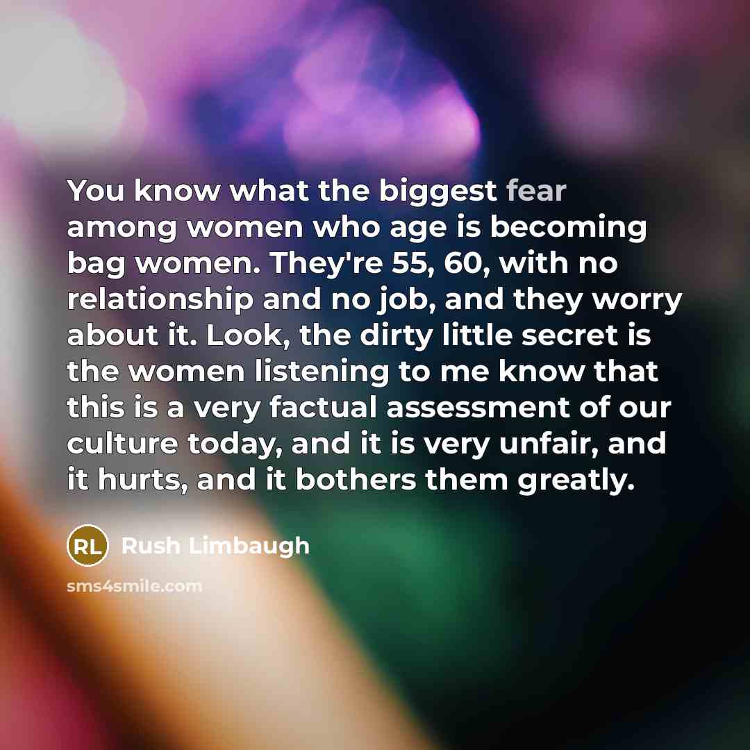 “You know what the biggest fear among women who age…” quote by Rush Limbaugh