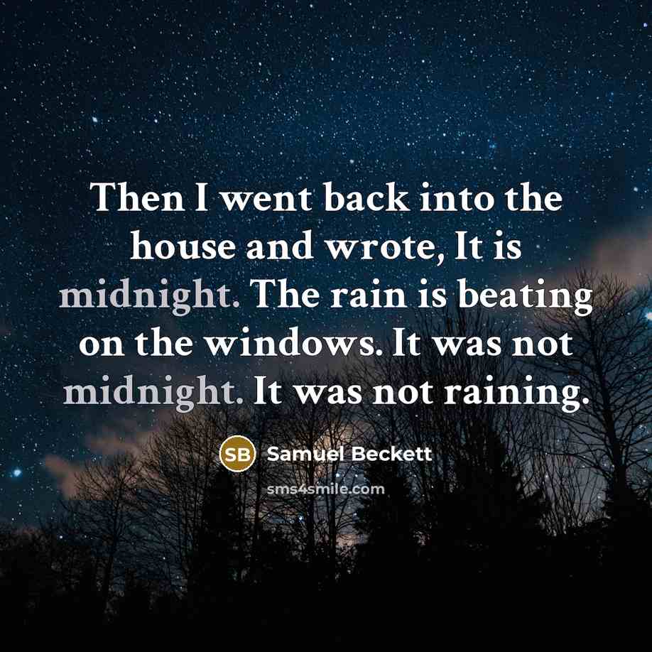 “Then I went back into the house and wrote, It…” quote by Samuel Beckett