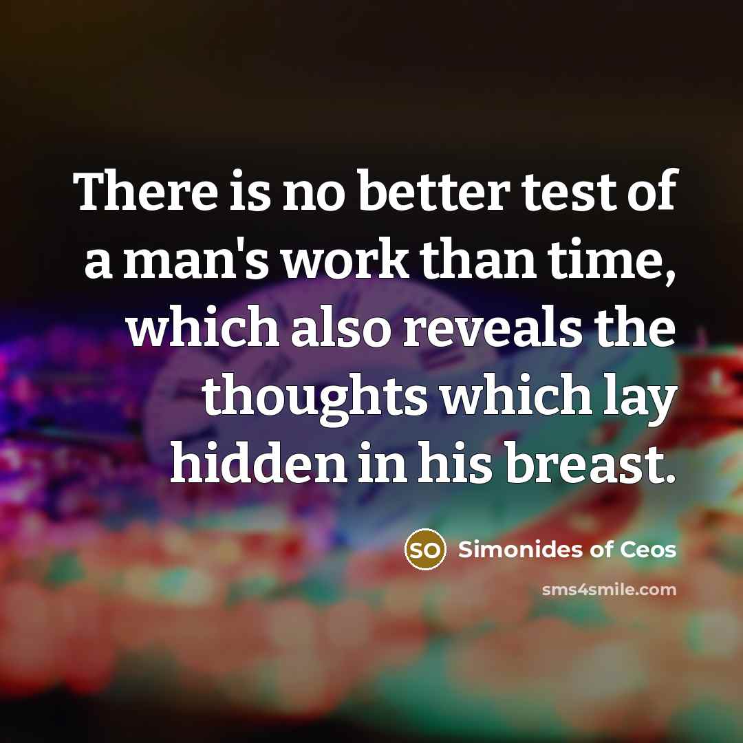 “There is no better test of a man's work than…” quote by Simonides of Ceos