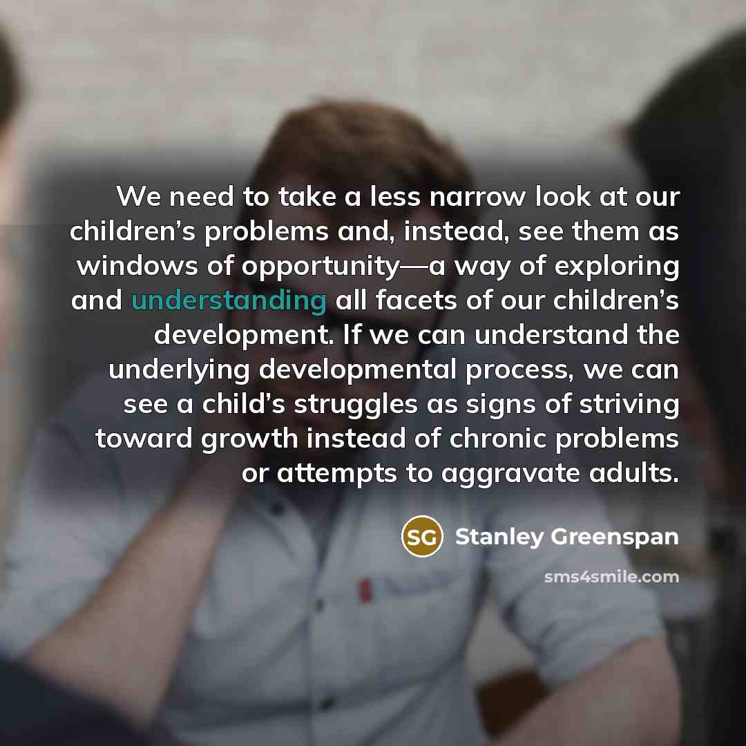 “We need to take a less narrow look at our…” quote by Stanley Greenspan