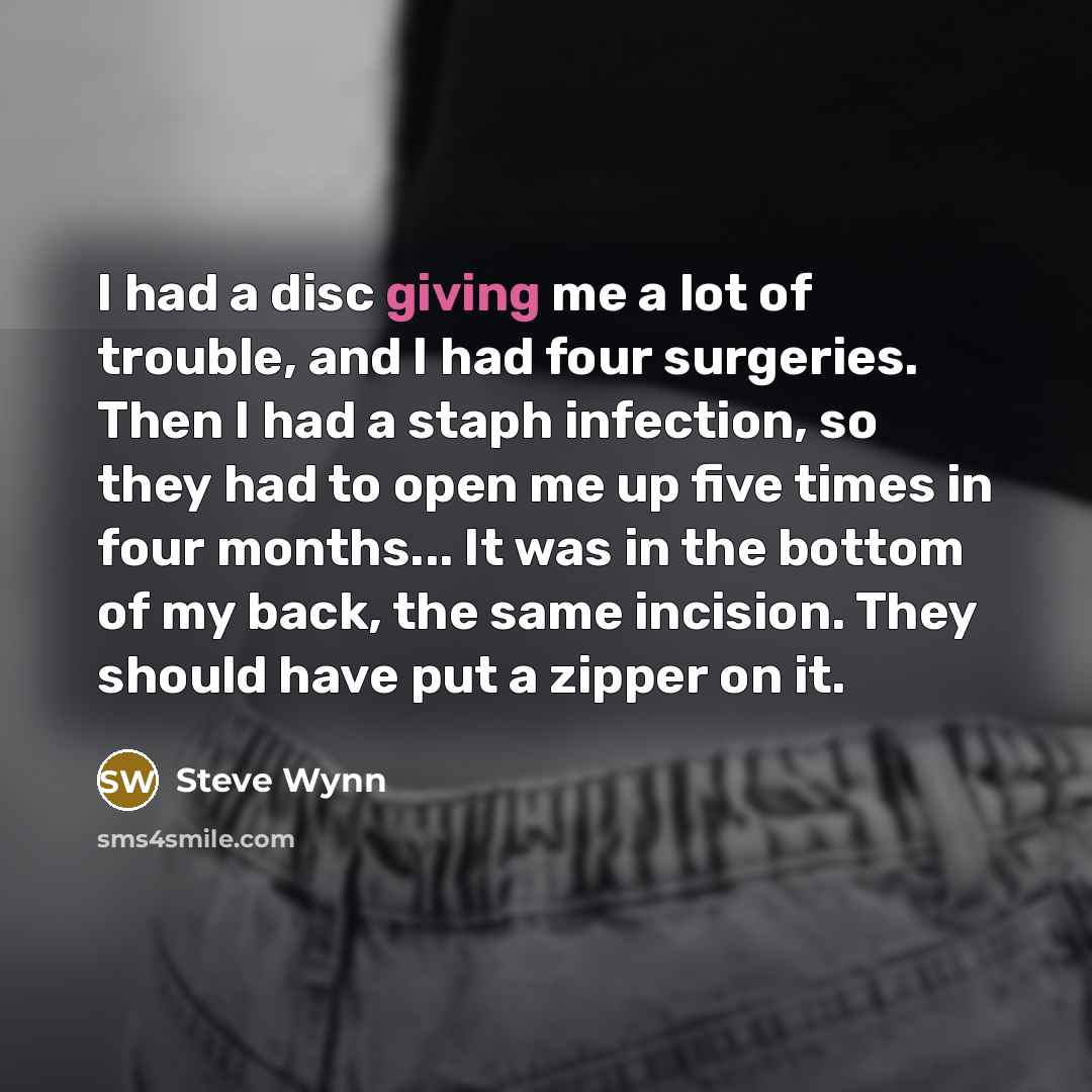 “I had a disc giving me a lot of trouble,…” quote by Steve Wynn