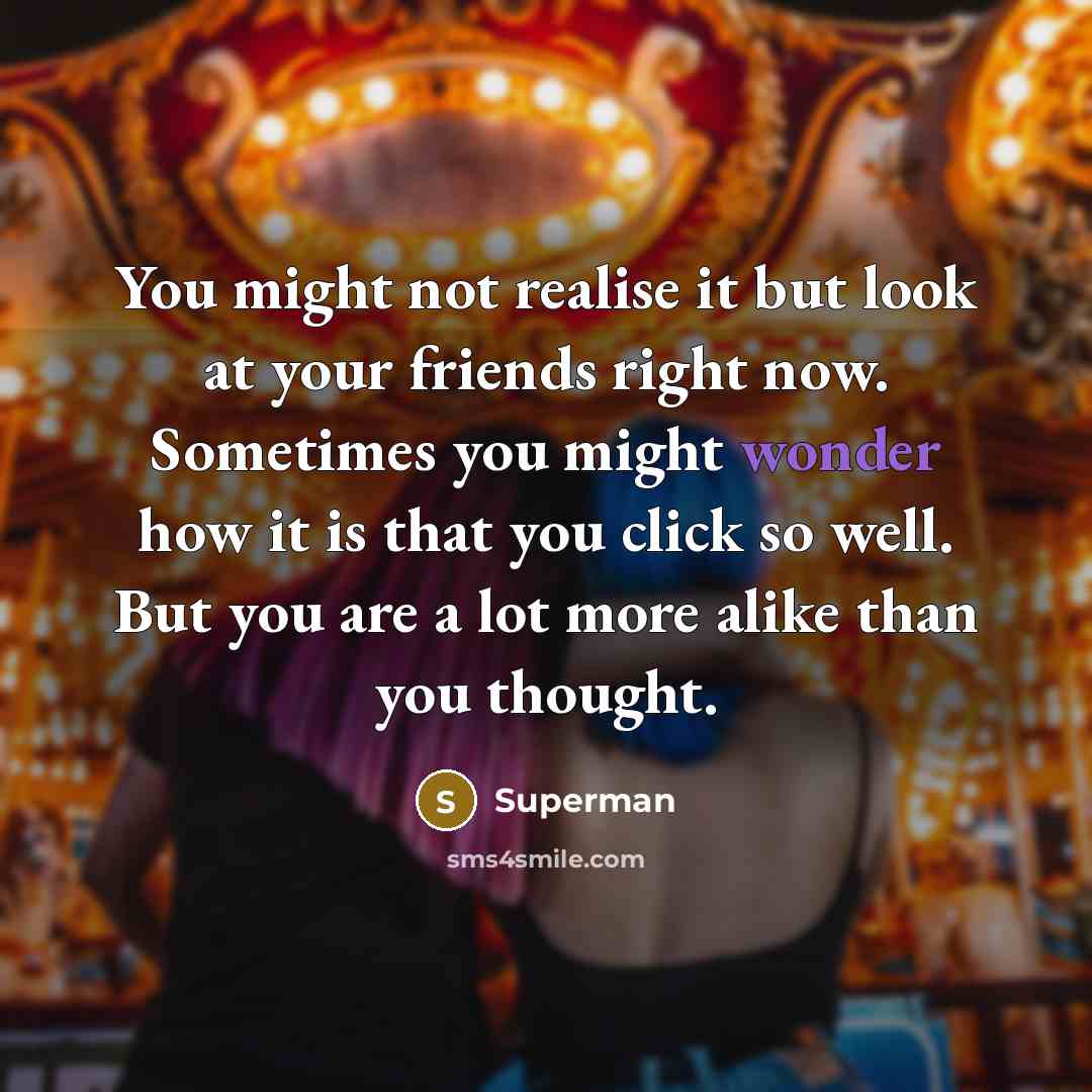 “You might not realise it but look at your friends…” quote by Superman
