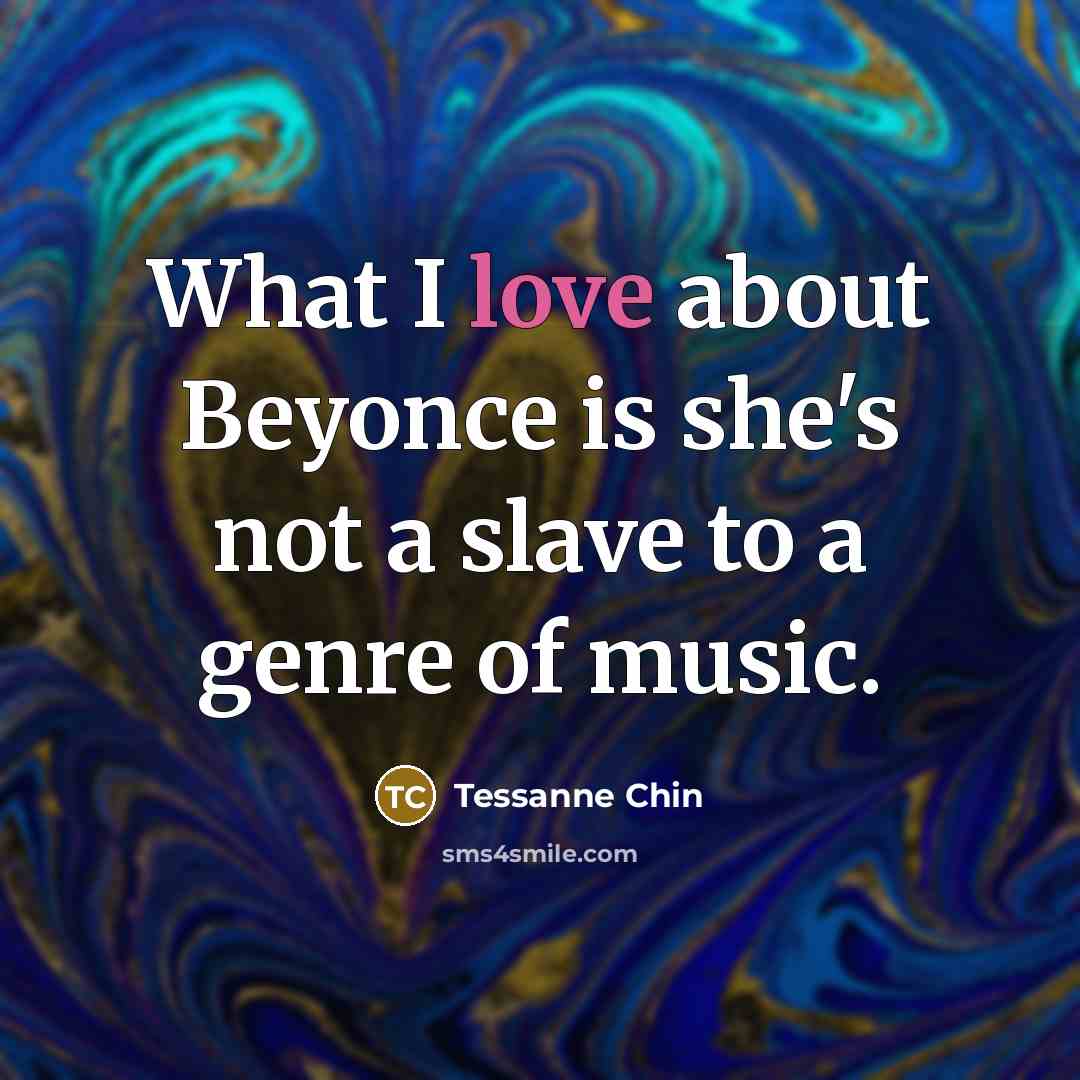 “What I love about Beyonce is she's not a slave…” quote by Tessanne Chin