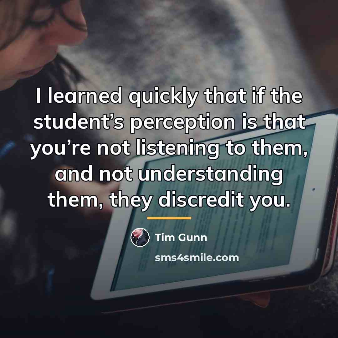 “I learned quickly that if the student’s perception is that…” quote by Tim Gunn