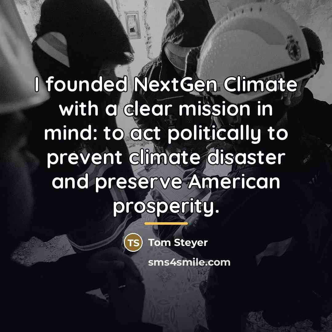 “I founded NextGen Climate with a clear mission in mind:…” quote by Tom Steyer