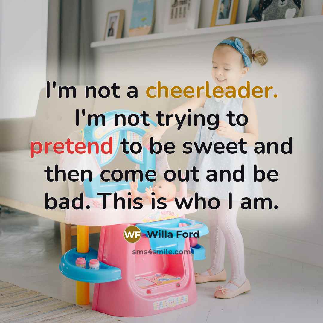 “I'm not a cheerleader. I'm not trying to pretend to…” quote by Willa Ford