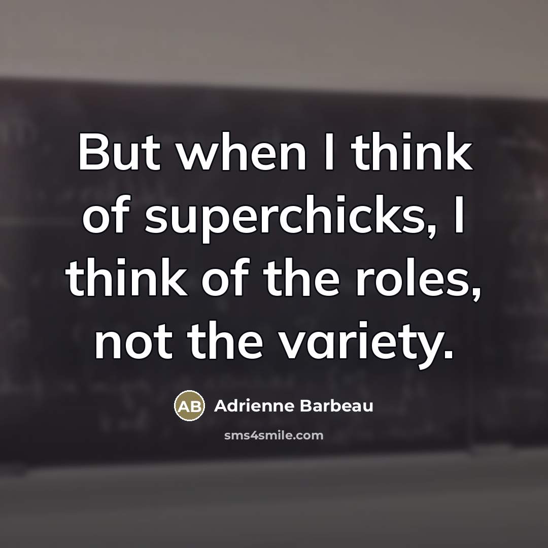 “But when I think of superchicks, I think of the…” quote by Adrienne Barbeau