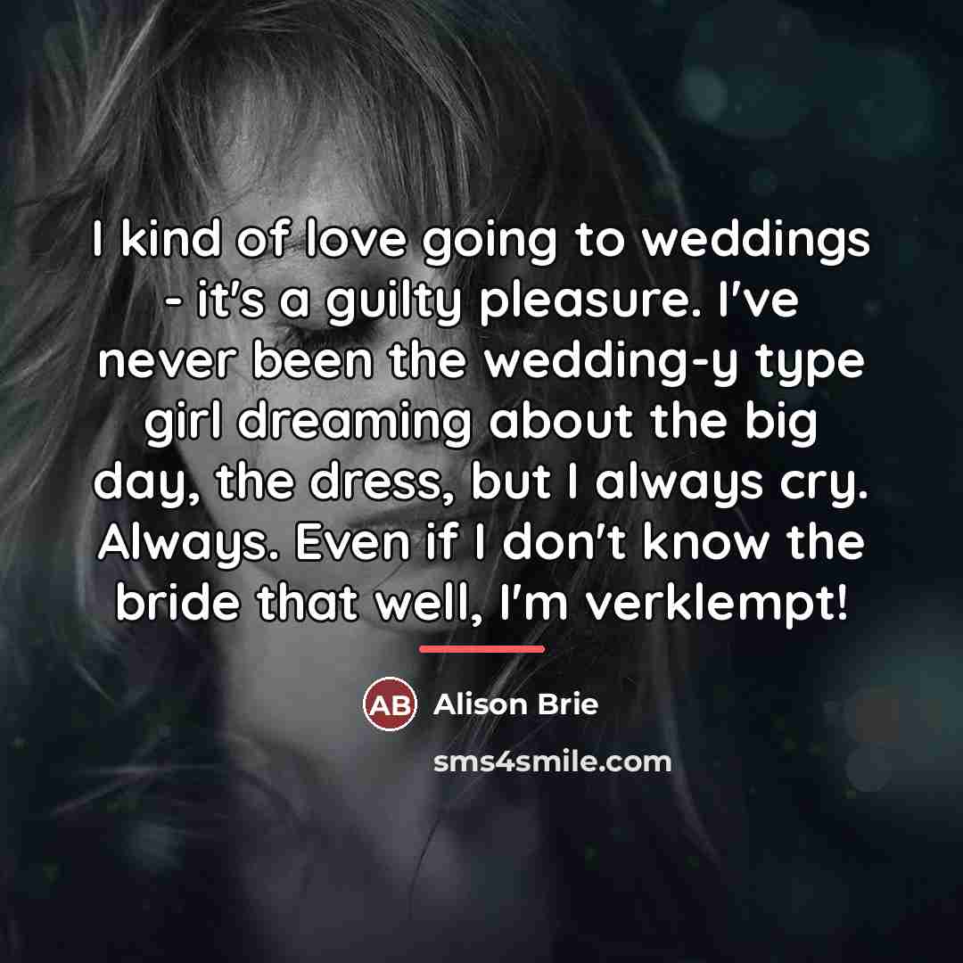 “I kind of love going to weddings - it's a…” quote by Alison Brie