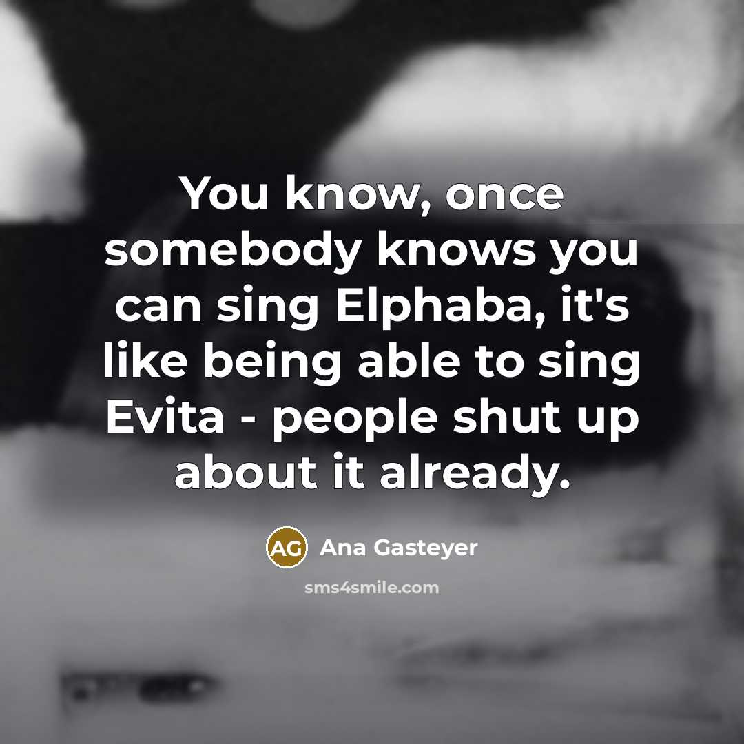 “You know, once somebody knows you can sing Elphaba, it's…” quote by Ana Gasteyer