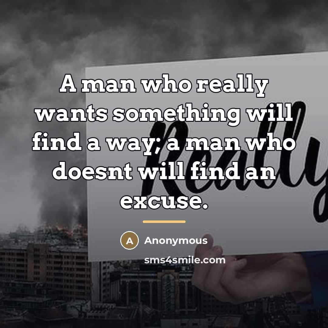 “A man who really wants something will find a way;…” quote by Anonymous