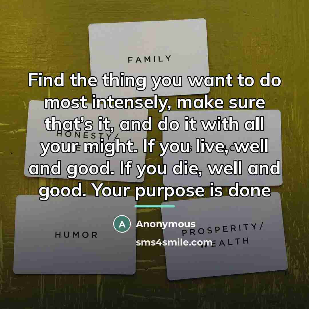 “Find the thing you want to do most intensely, make…” quote by Anonymous