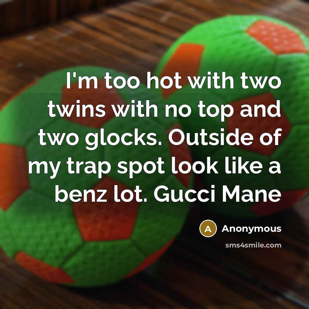 “I'm too hot with two twins with no top and…” quote by Anonymous
