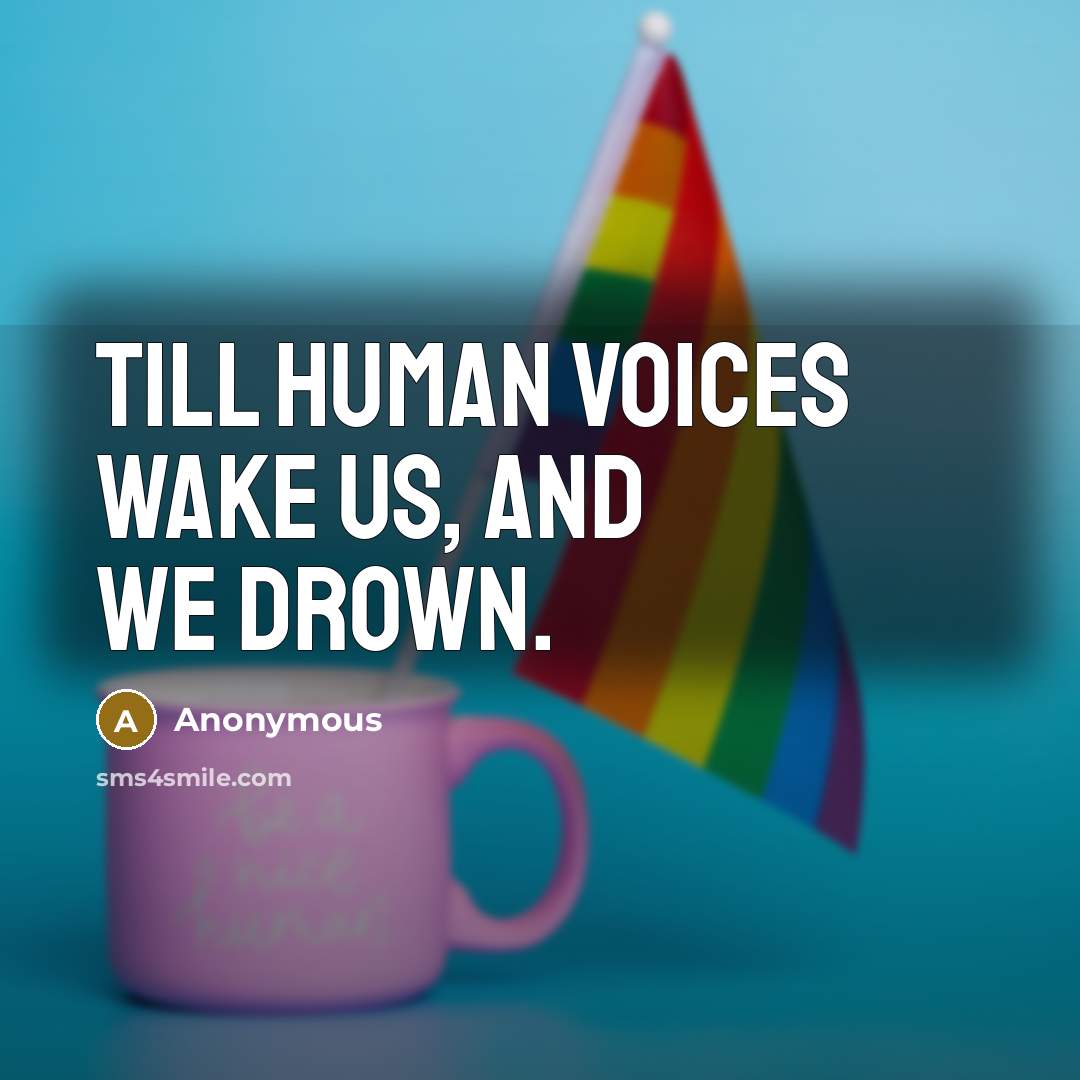 “Till Human voices wake us, and we drown.…” quote by Anonymous