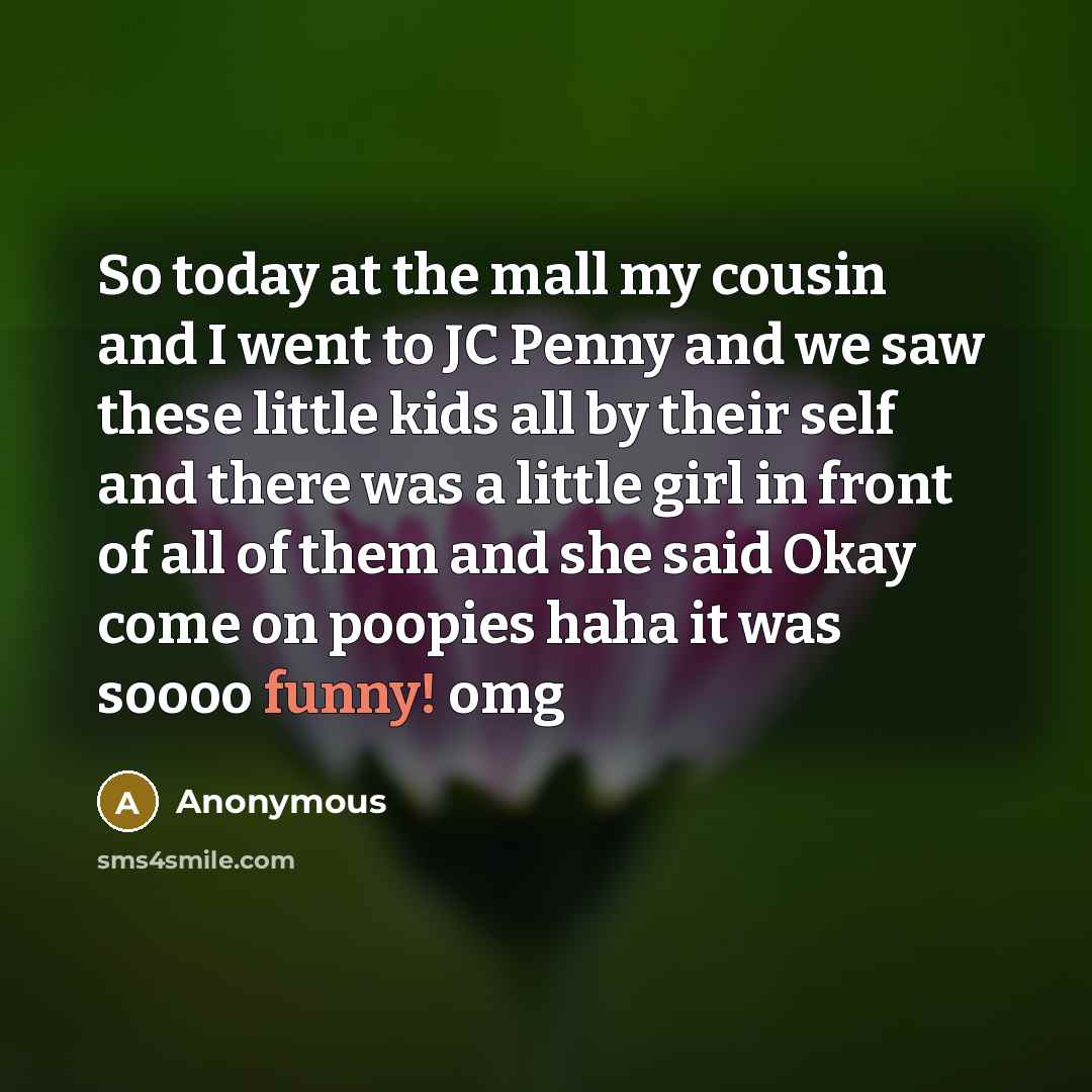 “So today at the mall my cousin and I went…” quote by Anonymous