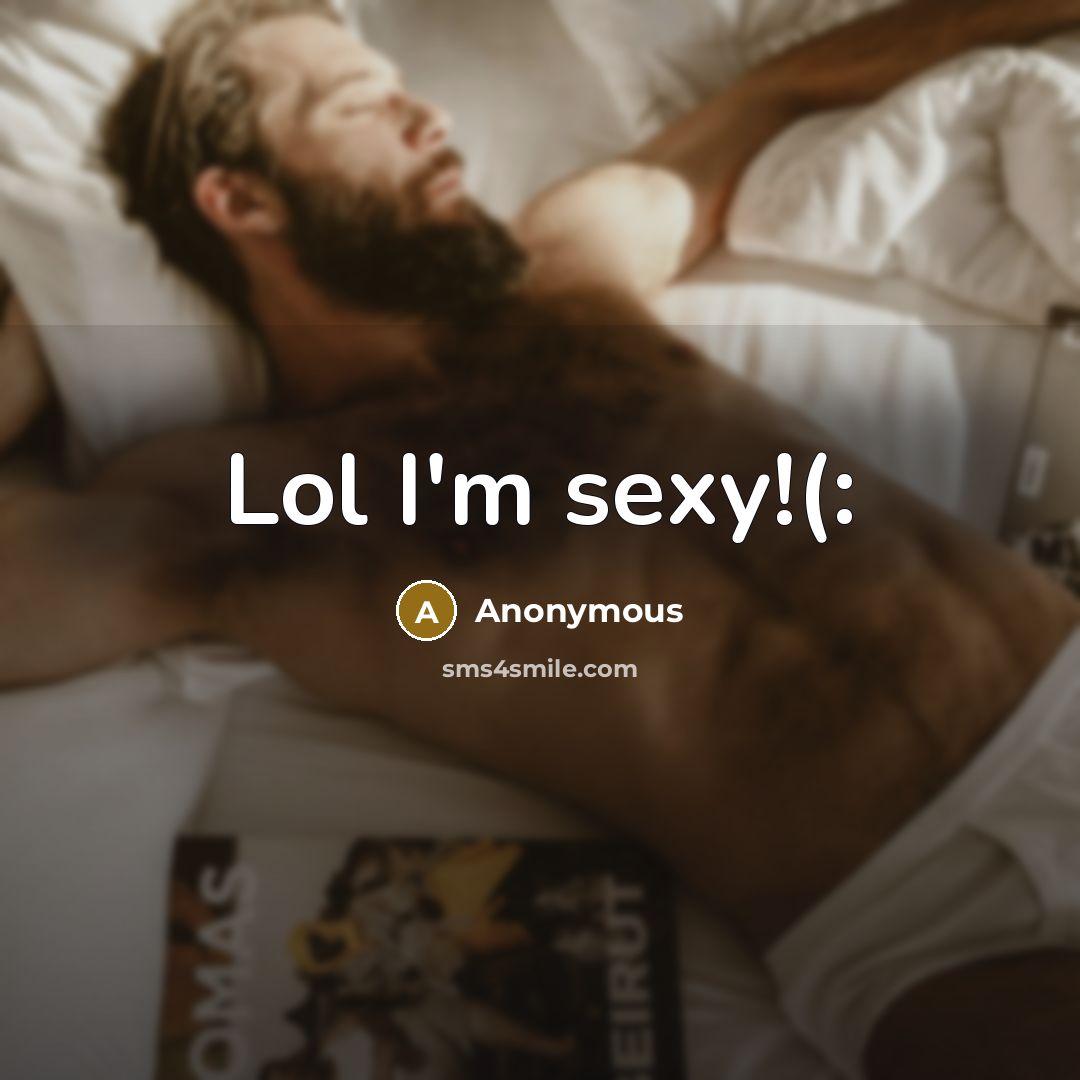“Lol I'm sexy!(:” quote by Anonymous