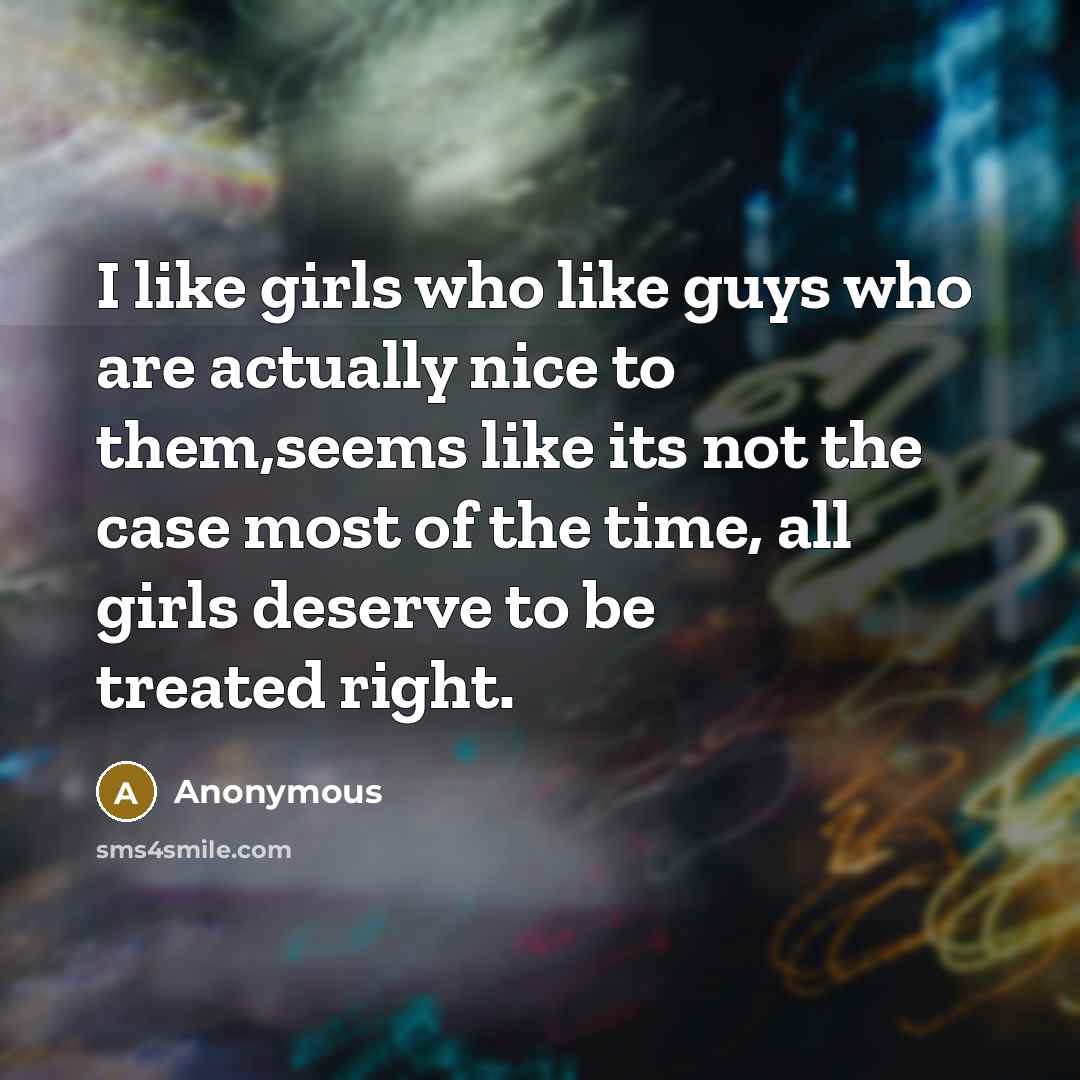 “I like girls who like guys who are actually nice…” quote by Anonymous