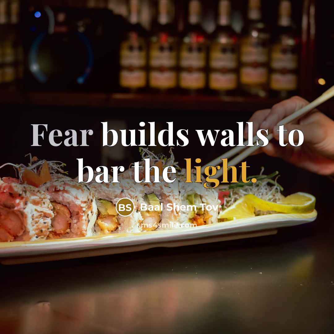 “Fear builds walls to bar the light.…” quote by Baal Shem Tov