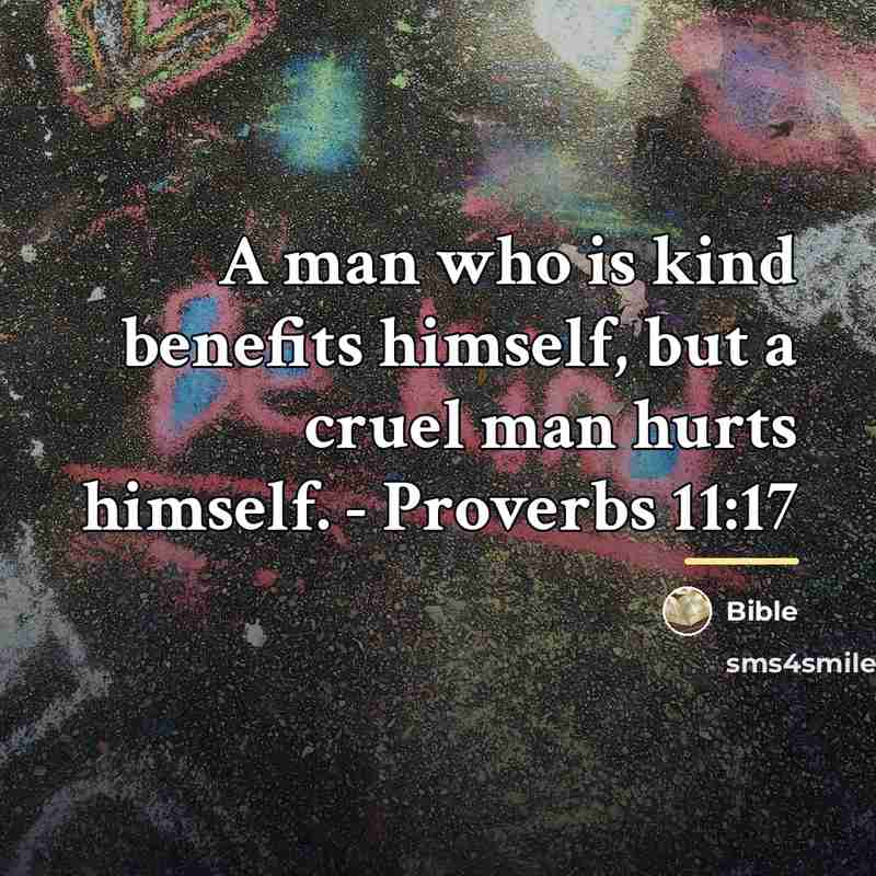 “A man who is kind benefits himself, but a cruel…” quote by Bible