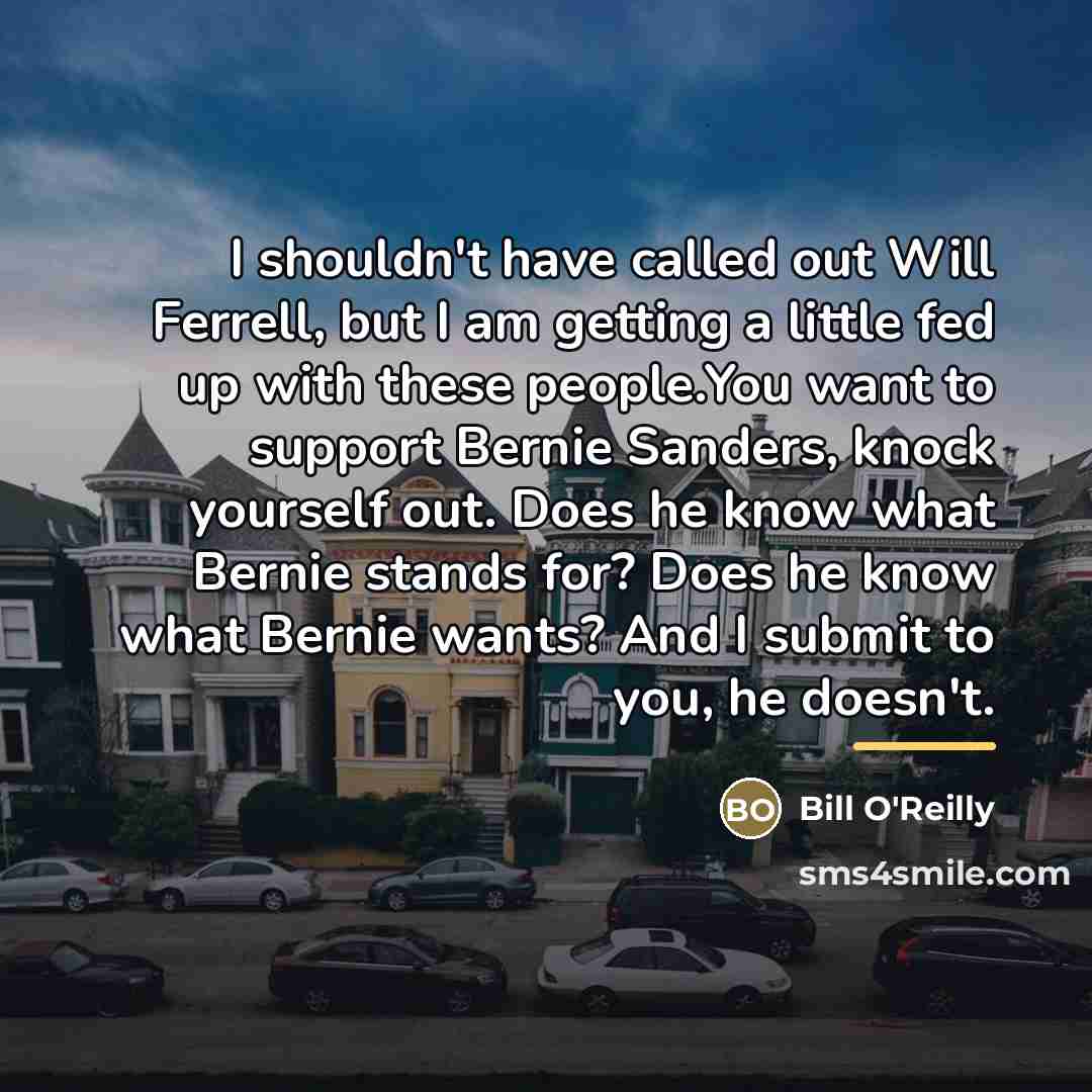 “I shouldn't have called out Will Ferrell, but I am…” quote by Bill O'Reilly