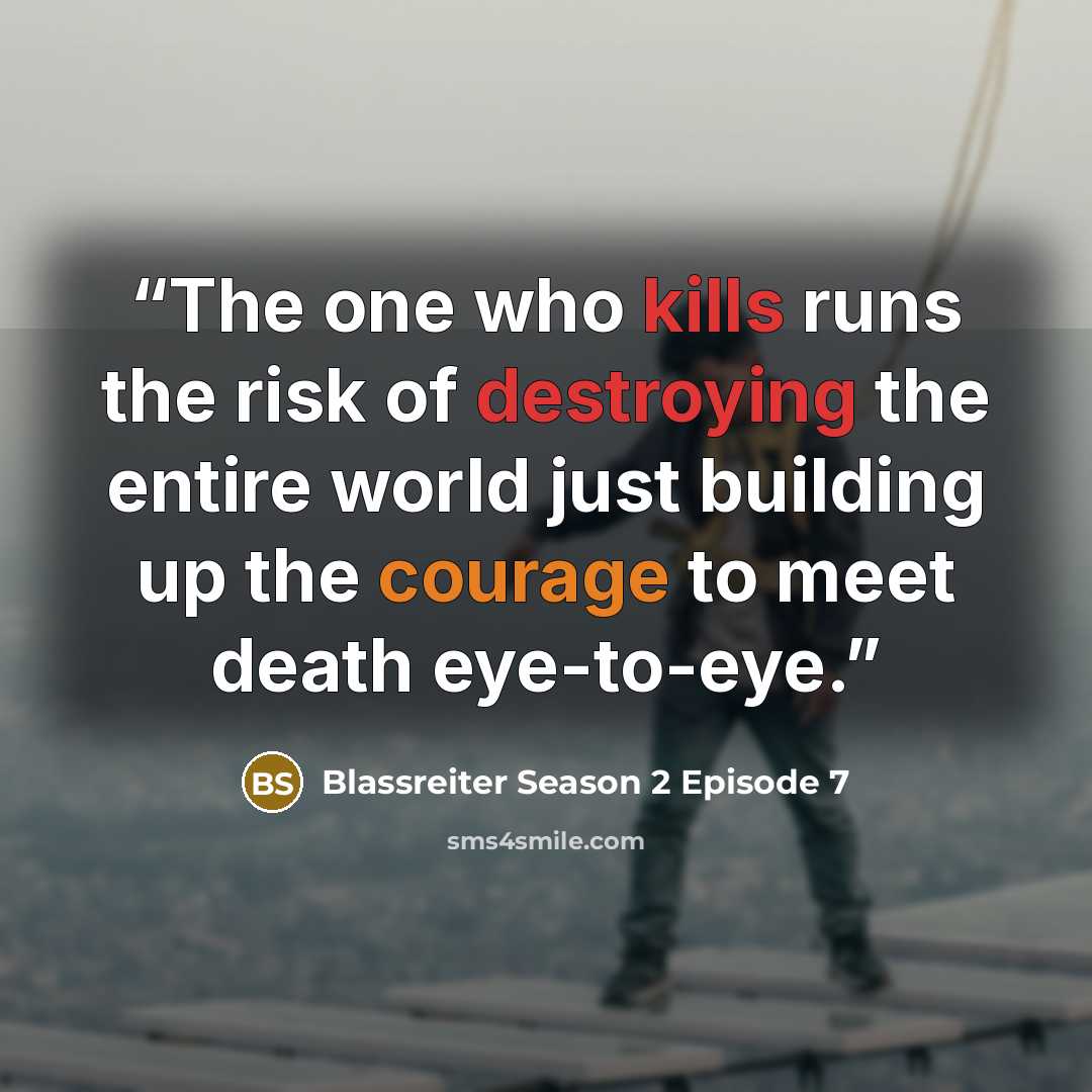“The one who kills runs the risk of destroying the entire world just building up the courage to meet death eye-to-eye.” quote by Blassreiter Season 2 Episode 7