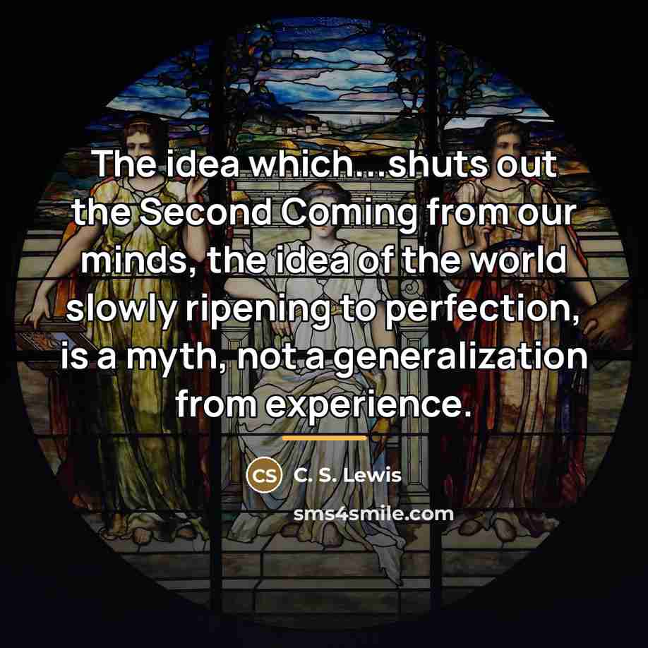 “The idea which...shuts out the Second Coming from our minds,…” quote by C. S. Lewis
