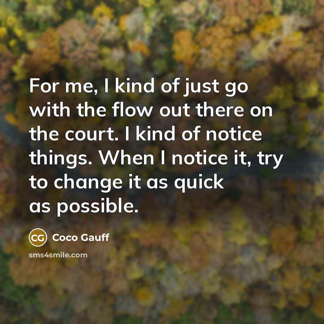 “For me, I kind of just go with the flow…” quote by Coco Gauff