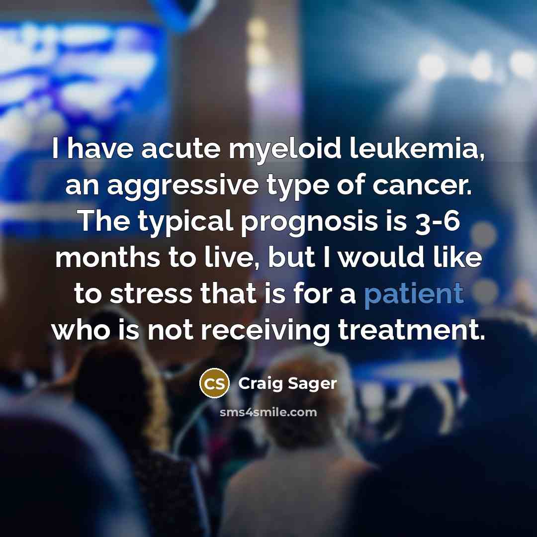 “I have acute myeloid leukemia, an aggressive type of cancer.…” quote by Craig Sager