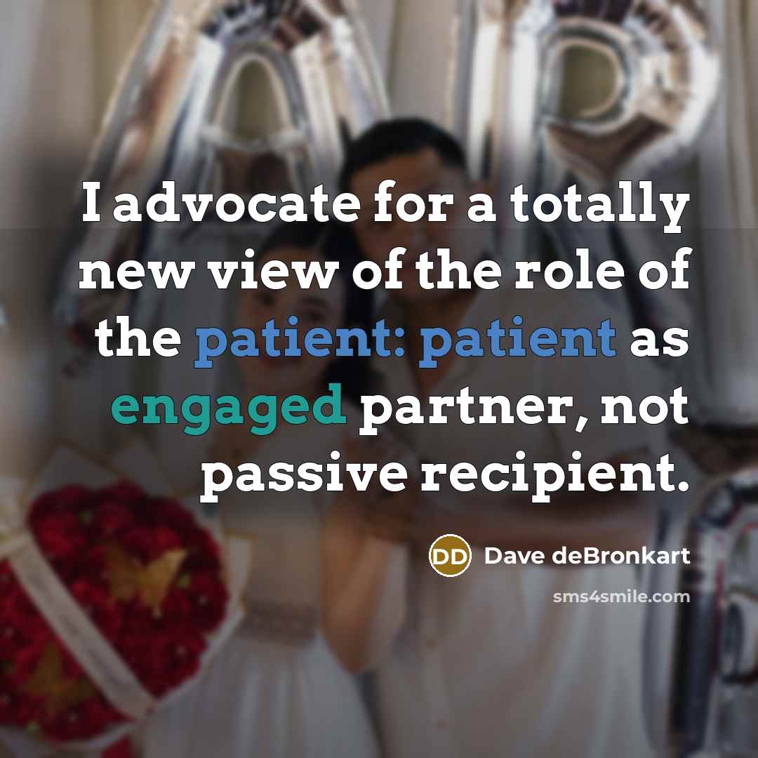 “I advocate for a totally new view of the role…” quote by Dave deBronkart