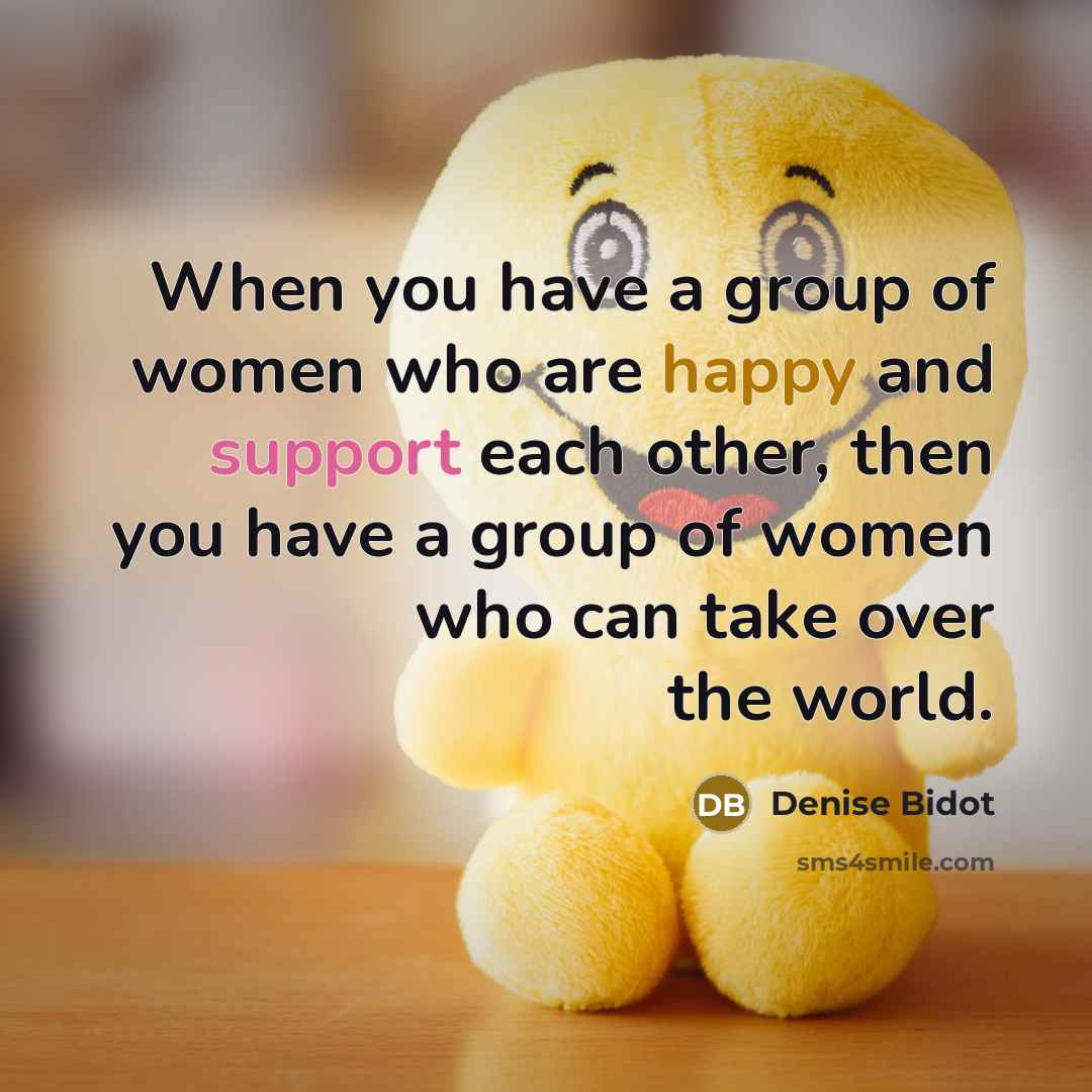 “When you have a group of women who are happy…” quote by Denise Bidot