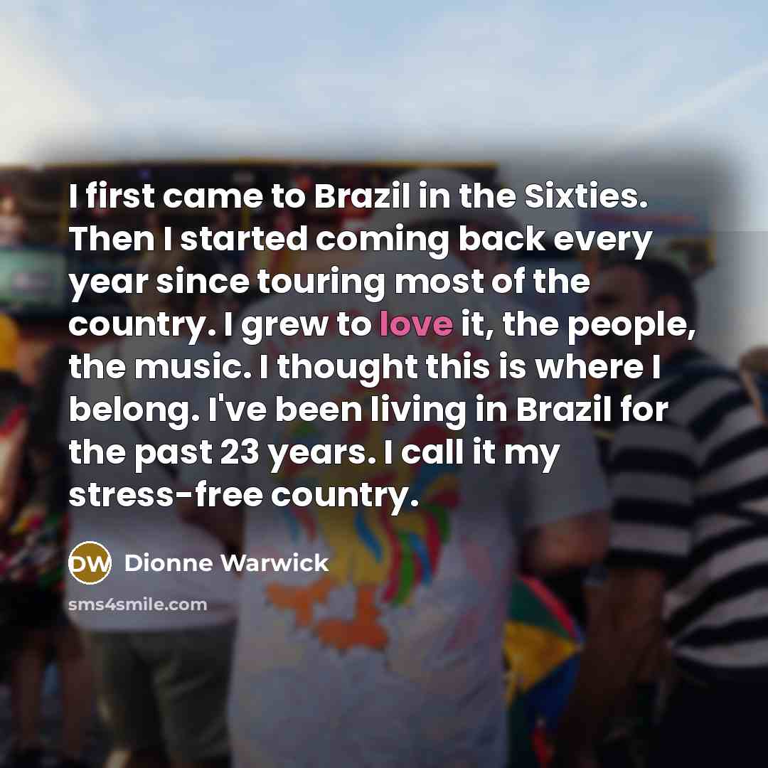 “I first came to Brazil in the Sixties. Then I…” quote by Dionne Warwick