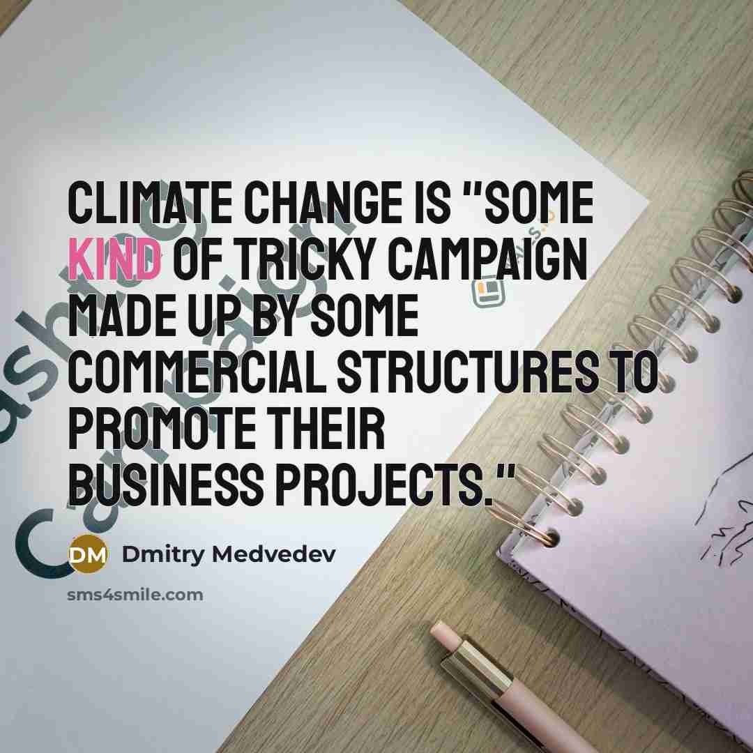 “Climate change is "some kind of tricky campaign made up…” quote by Dmitry Medvedev