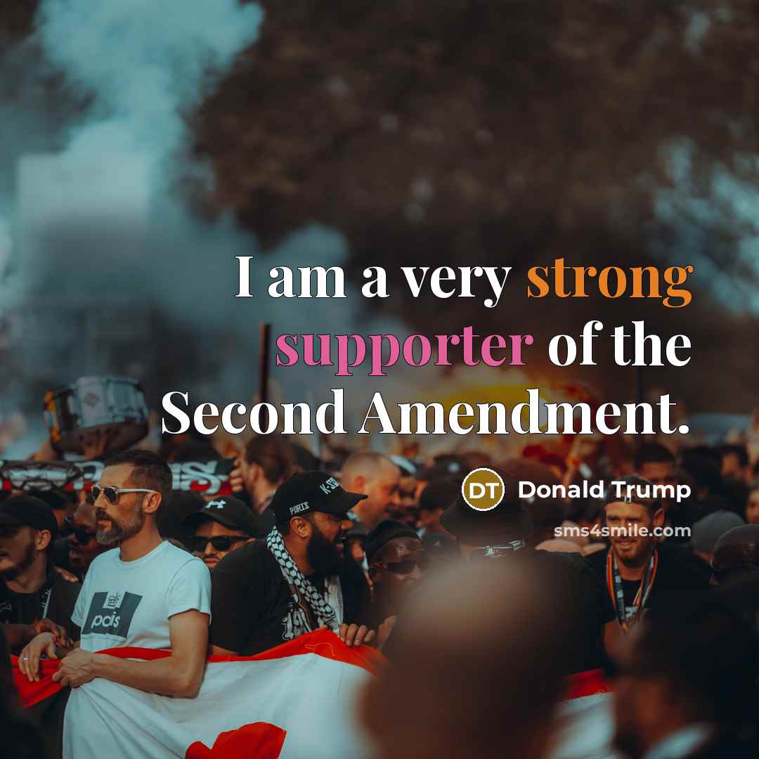 “I am a very strong supporter of the Second Amendment.” quote by Donald Trump