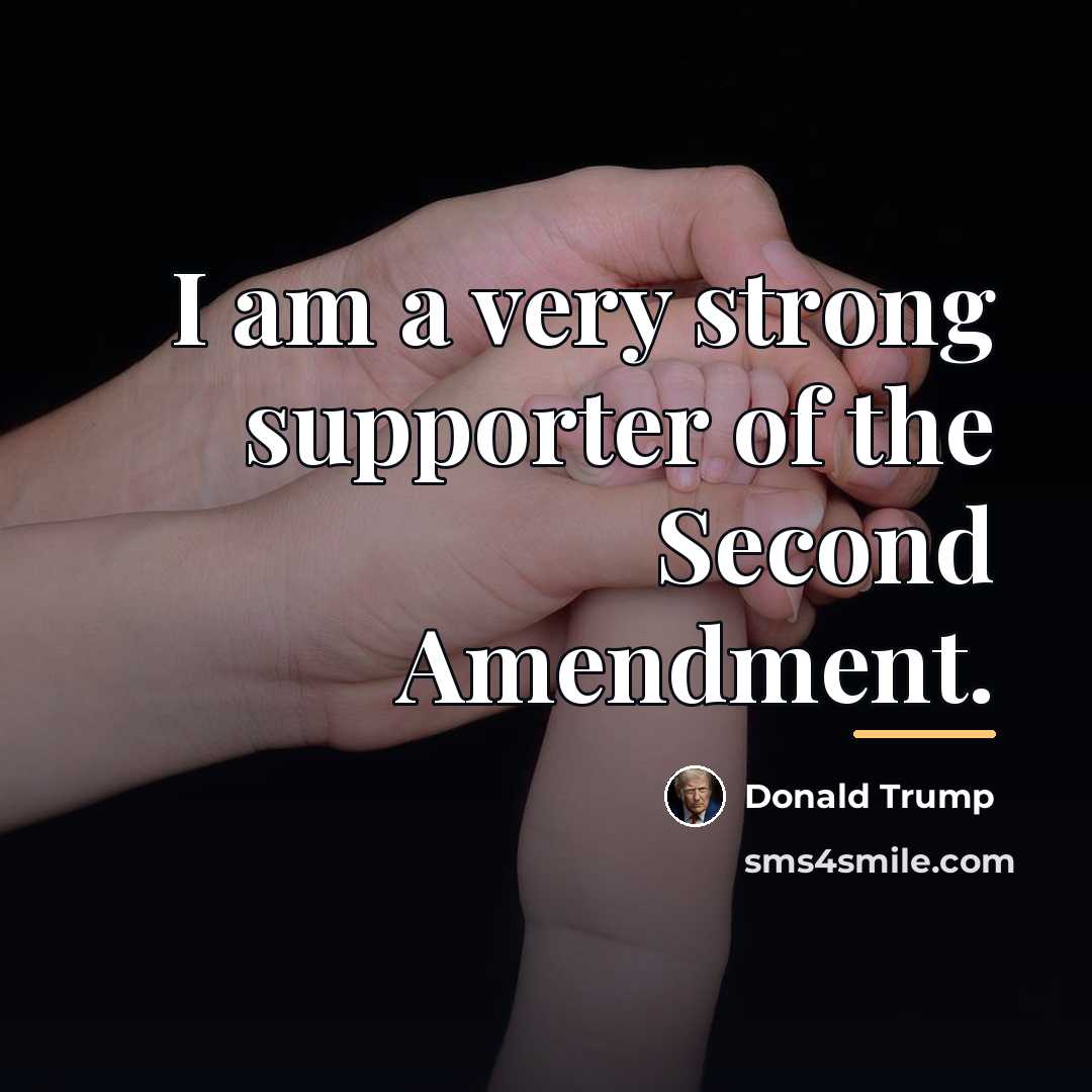 “I am a very strong supporter of the Second Amendment.…” quote by Donald Trump