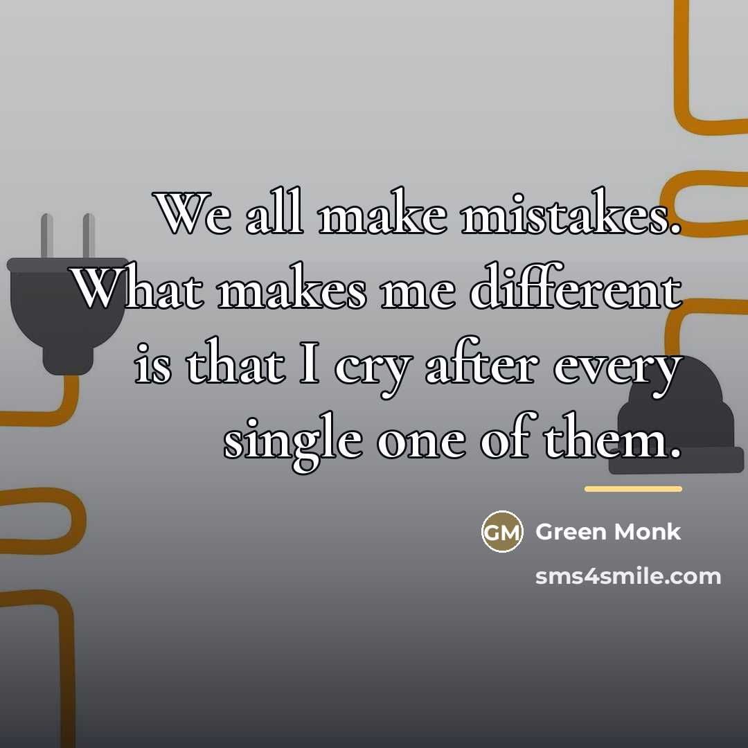 “We all make mistakes. What makes me different is that…” quote by Green Monk