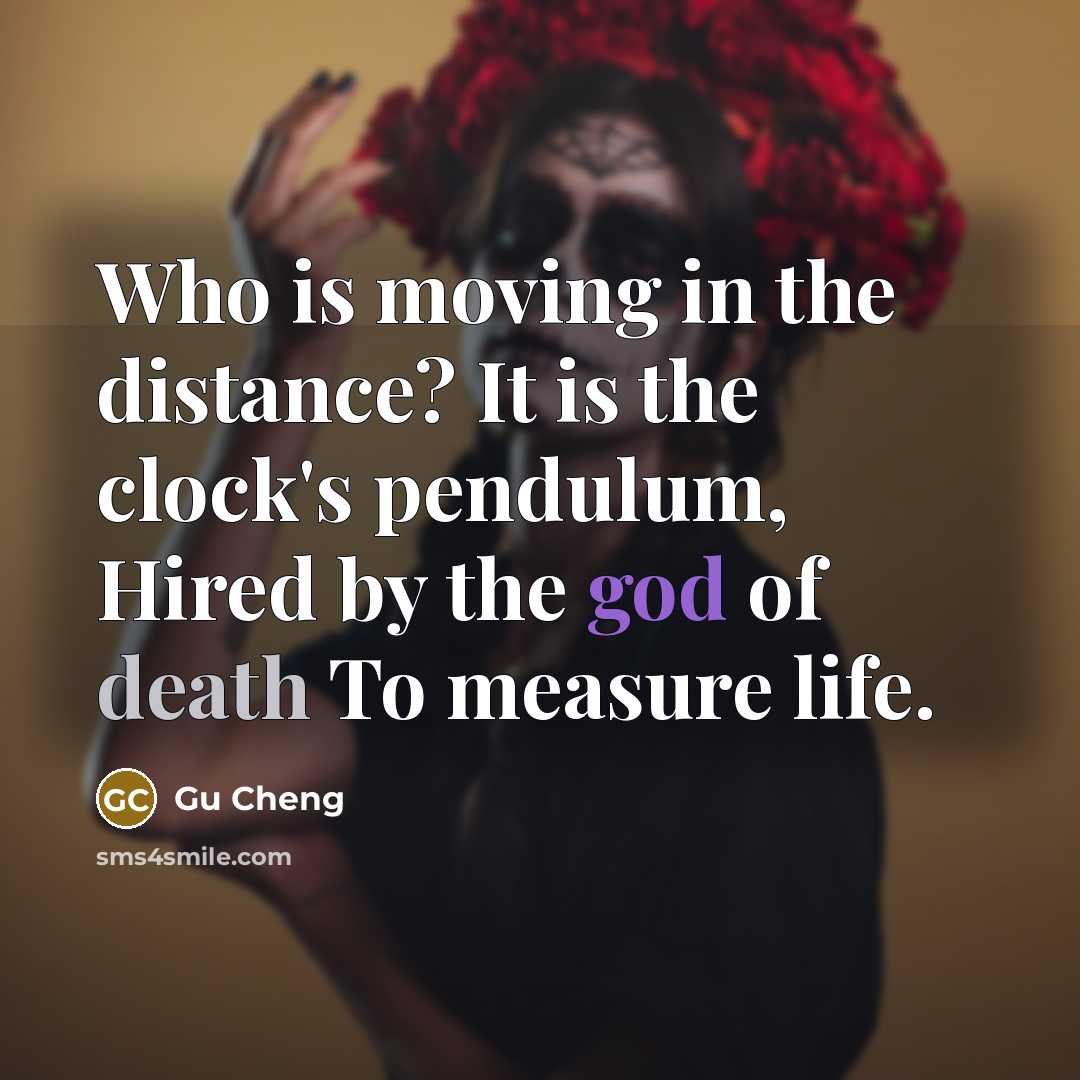 “Who is moving in the distance? It is the clock's…” quote by Gu Cheng