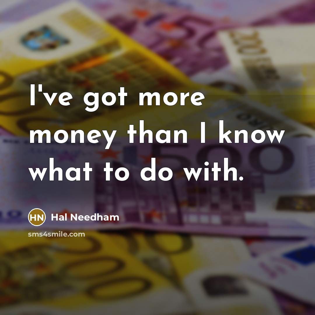 “I've got more money than I know what to do…” quote by Hal Needham